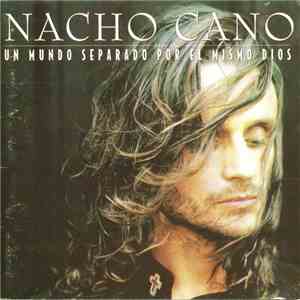 Nacho Cano - Un Mundo Separado Por El Mismo Dios download flac