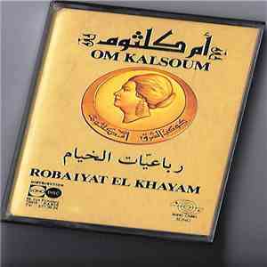 أم كلثوم = Om Kalsoum - رباعيات الخيام = Robaiyat El Khayam download flac