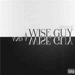 Styles P - A Wise Guy And A Wise Guy download flac
