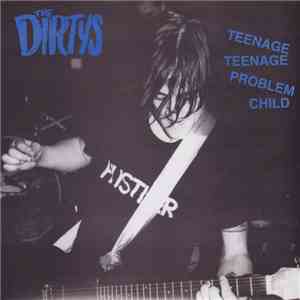 The Dirtys - Teenage Teenage Problem Child download flac