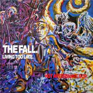 The Fall - Living Too Late download flac