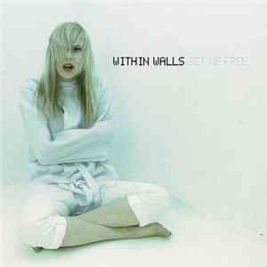 Within Walls - Set Me Free download flac