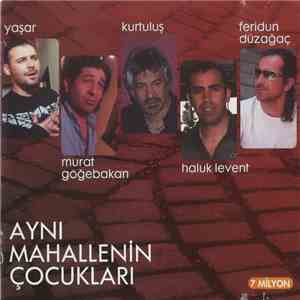 Yaşar - Murat Göğebakan - Kurtuluş - Haluk Levent - Feridun Düzağaç - Aynı Mahallenin Çocukları download flac
