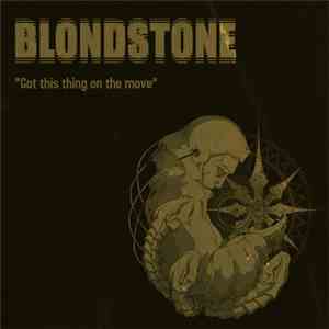 Blondstone - "Got This Thing On The Move" download flac
