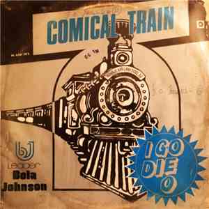 Bola Johnson And His Comical Train - I Go Die O download flac
