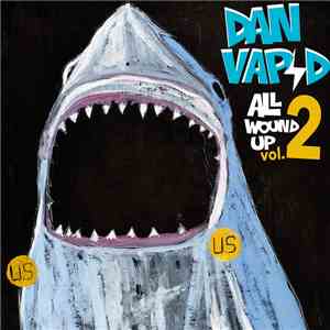 Dan Vapid - All Wound Up Vol. 2 download flac