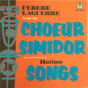 Ferere Laguerre Leads The Choeur Simidor - Ferere Laguerre Leads The Choeur Simidor In A Performance Of Haitian Songs download flac