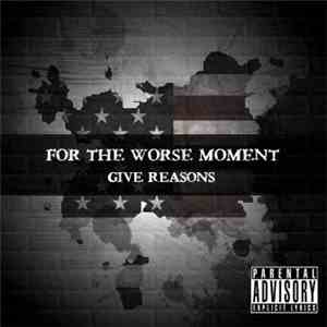 For The Worse Moment - Give Reasons EP download flac