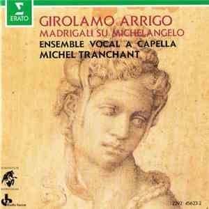 Girolamo Arrigo, Ensemble Vocal A Capella, Michel Tranchant - Madrigali Su Michelangelo download flac
