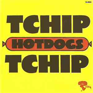 Hotdogs - Tchip Tchip download flac