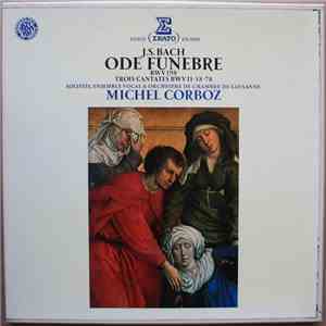 J.S. Bach - Solistes, Ensemble Vocal & Orchestre De Chambre De Lausanne, Michel Corboz - Ode Funèbre BWV 198 - Trois Cantates BWV 11-58-78 download flac