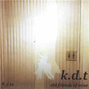 K.D.T - Old Friends Of Mine download flac