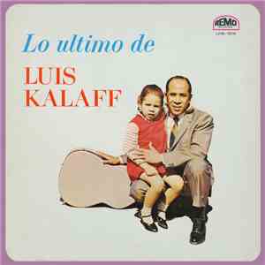 Luis Kalaff Y Sus Alegres Dominicanos - Lo Ultimo De Luis Kalaff - Boleros Y Merengues download flac