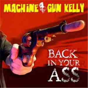 Machine Gun Kelly  - Back In Your Ass download flac