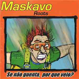 Maskavo Roots - Se Não Guenta, Porque Veio? download flac