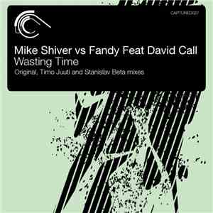 Mike Shiver vs Fandy Feat David Call - Wasting Time download flac
