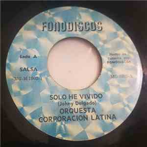 Orquesta Corporacion Latina - Solo He Vivido / Eres Tu Mi Amor download flac