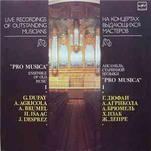 "Pro Musica", G. Dufay, A. Agricola, A. Brumel, H. Isaac, J. Despréz - "Pro Musica" Ensemble Of Old Music. I download flac