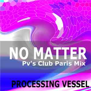 Processing Vessel - No Matter download flac