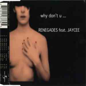 Renegades  Feat. JayCee - Why Don't U... download flac