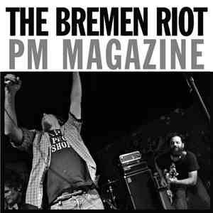 The Bremen Riot - PM Magazine download flac