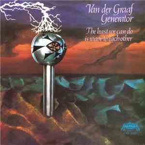 Van Der Graaf Generator - The Least We Can Do Is Wave To Each Other download flac