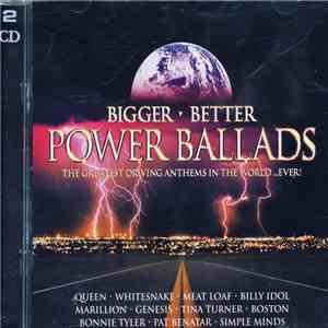 Various - Bigger, Better Power Ballads, The Greatest Driving Anthems In The World... Ever! download flac