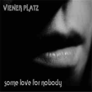 Viener Platz - Some Love For Nobody download flac