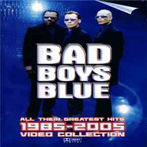 Bad Boys Blue - All Their Greatest Hits 1985-2005 Video Collection download flac