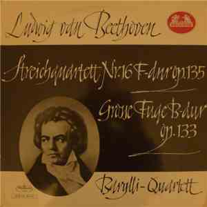 Barylli-Quartett - Ludwig van Beethoven - Streichquartett Nr. 16 F-Dur Op. 135, Grosse Fuge B-Dur Op. 133 download flac