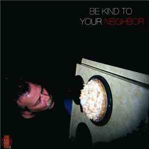 Be Kind To Your Neighbor - S/T download flac