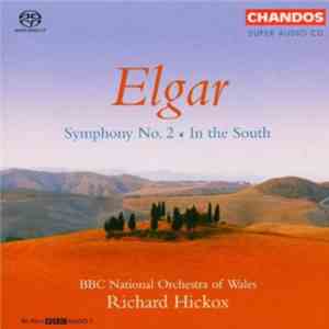 Elgar, Richard Hickox, BBC National Orchestra Of Wales - Symphony No. 2 / In The South download flac