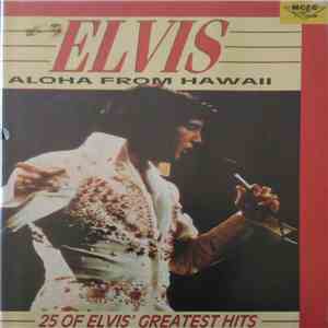 Elvis - Aloha From Hawaii. 25 Of Elvis' Greatest Hits download flac