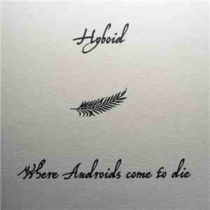 Hyboid - Where Androids Come To Die download flac