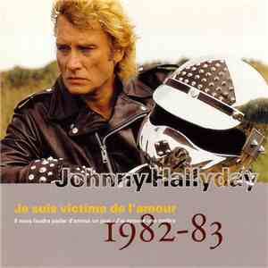 Johnny Hallyday - Vol.23 : Je Suis Victime De L'amour (1982-1983) download flac