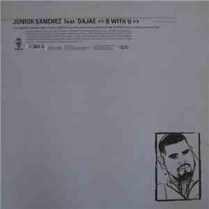 Junior Sanchez Feat. Dajae - B With U download flac