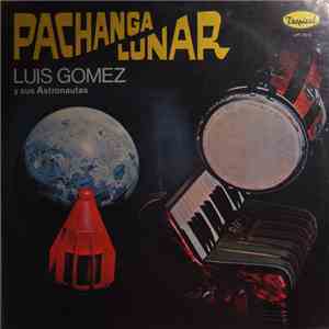 Luis Gomez Y Sus Astronautas - Pachanga Lunar download flac