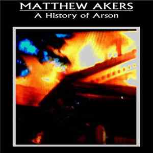 Matthew Akers - A History Of Arson download flac