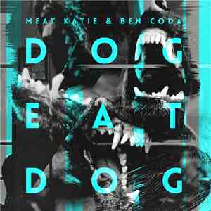 Meat Katie & Ben Coda - Dog Eat Dog download flac