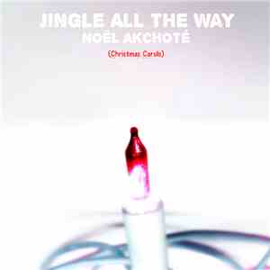 Noël Akchoté - Jingle All The Way (Christmas Carols) download flac
