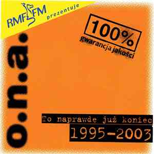 o.n.a. - To Naprawdę Już Koniec 1995-2003 download flac