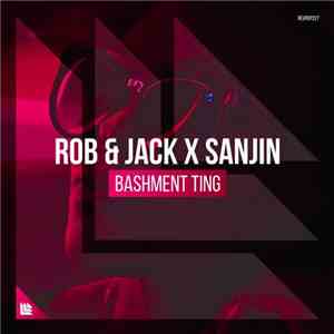 Rob & Jack X Sanjin  - Bashment Ting download flac