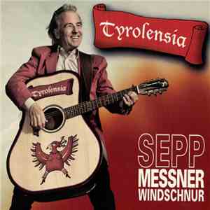 Sepp Messner Windschnur - Tyrolensia download flac
