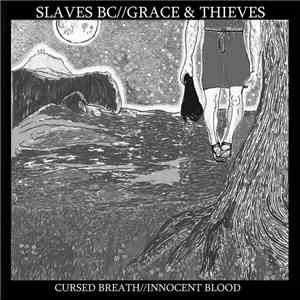 Slaves BC // Grace & Thieves - Cursed Breath // Innocent Blood download flac
