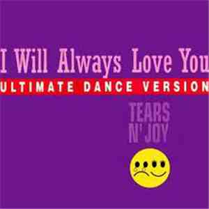 Tears N' Joy - I Will Always Love You (Ultimate Dance Version) download flac
