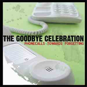 The Goodbye Celebration - Phonecalls Towards Forgetting download flac