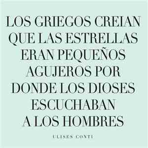 Ulises Conti - Los Griegos Creían Que Las Estrellas Eran Pequeños Agujeros Por Donde Los Dioses Escuchaban A Los Hombres download flac
