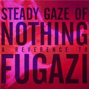Various - Steady Gaze Of Nothing - A Reverence To Fugazi download flac