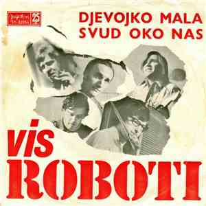 Vis Roboti - Djevojko Mala / Svud Oko Nas download flac