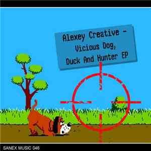 Alexey Creative - Vicious Dog, Duck And Hunter EP download flac